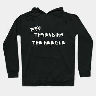 FPV THREADING THE NEEDLE Hoodie